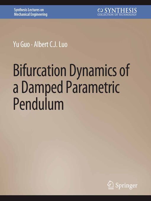 Title details for Bifurcation Dynamics of a Damped Parametric Pendulum by Yu Guo - Available